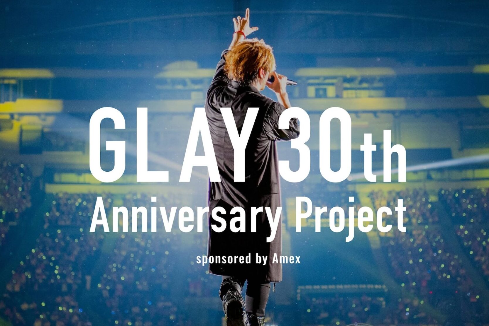 GLAYの30周年記念ライブは過去のライブを再現するリバイバル企画となる